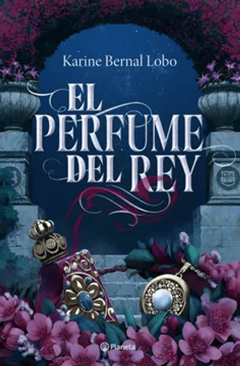 Saga Rey 1.el Perfume Del Rey