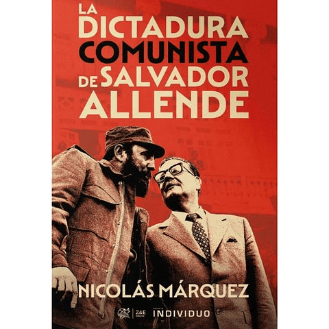 La Dictadura Comunista De Salvador Allende