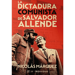 La Dictadura Comunista De Salvador Allende