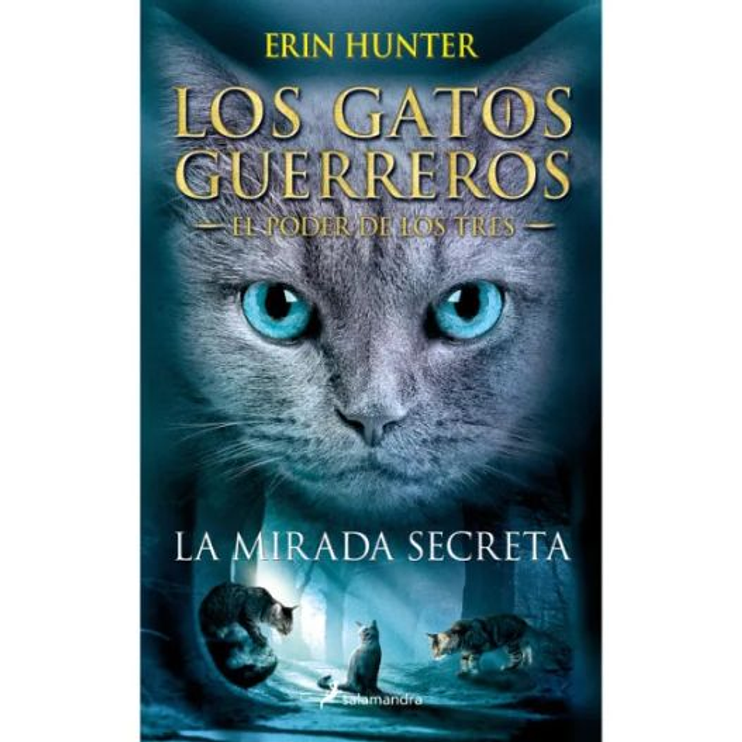 Los Gatos Guerreros. El Poder De Los Tres 1.la Mirada Secreta 1
