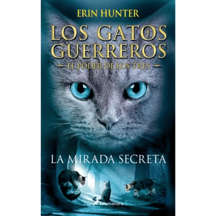 Gatos Guerreros. El Poder De Los Tres 1. La Mirada Secreta 1