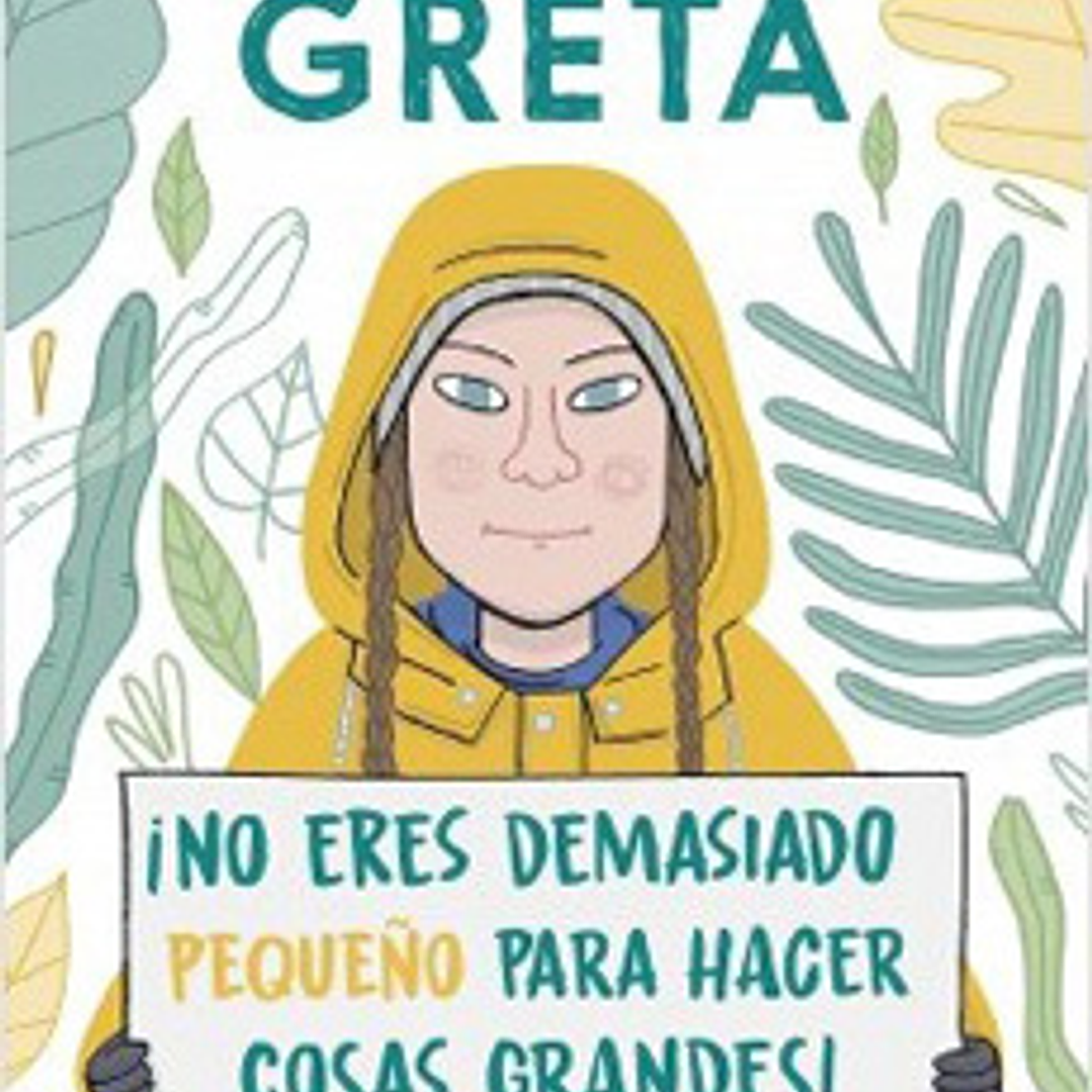 La Historia De Greta ¡No Eres Demasiado Pequeño Para Hacer Cosas Grandes! 1