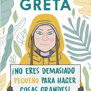 La Historia De Greta ¡No Eres Demasiado Pequeño Para Hacer Cosas Grandes!