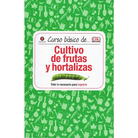 Curso Basico De. Cultivo De Frutas Y Hortalizas