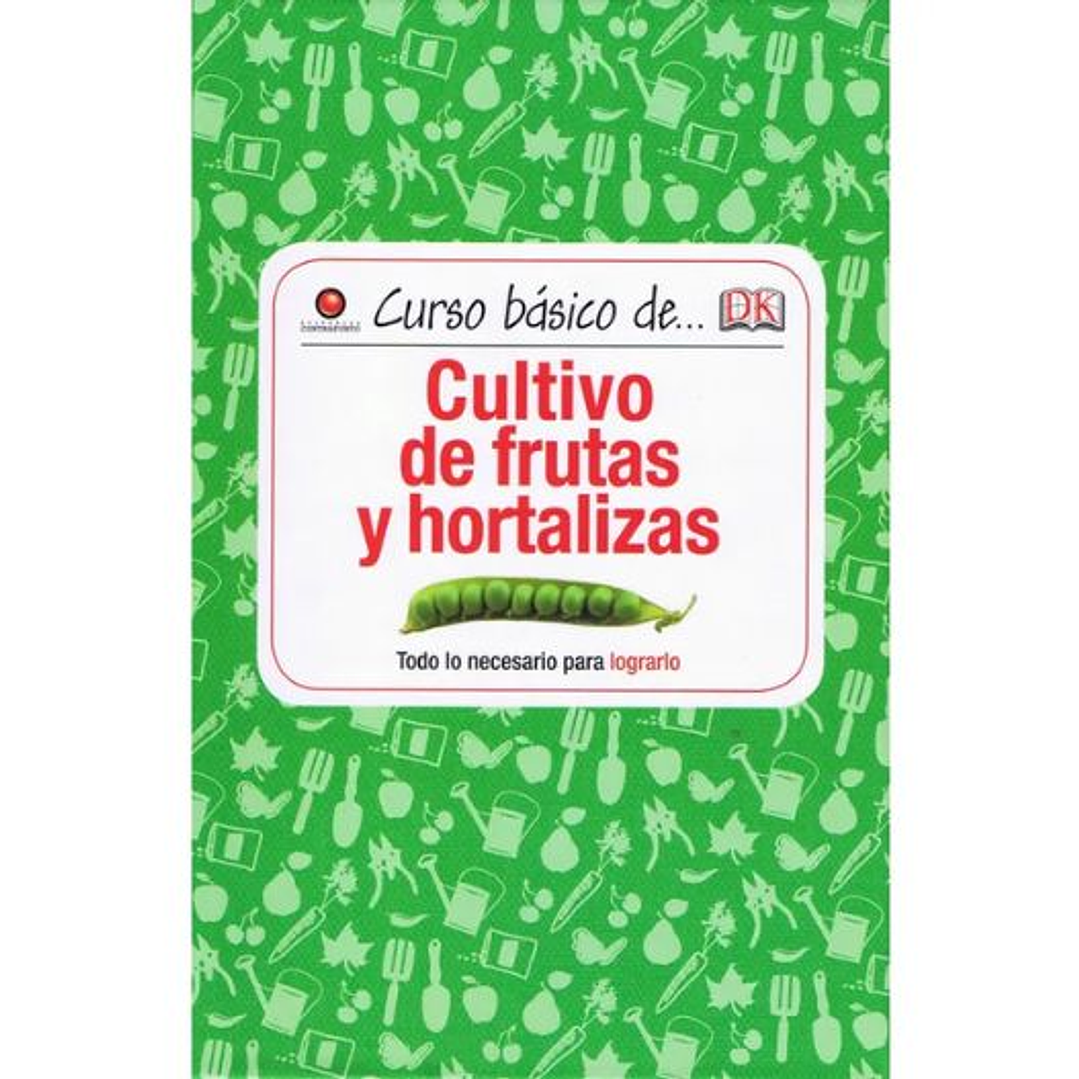 Curso Basico De. Cultivo De Frutas Y Hortalizas 1