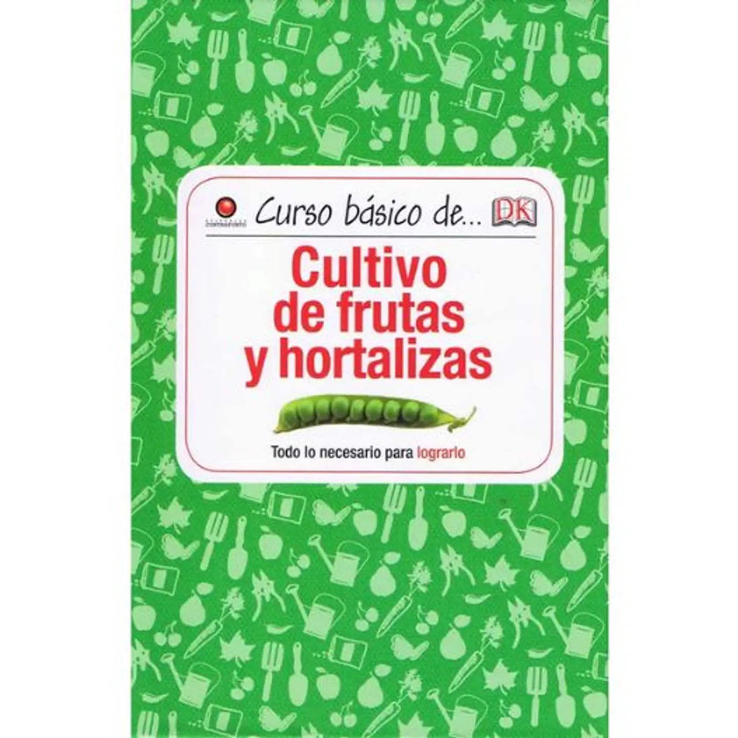 Curso Basico De. Cultivo De Frutas Y Hortalizas 1