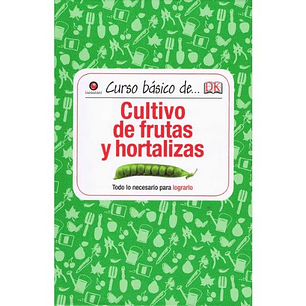 Curso Basico De. Cultivo De Frutas Y Hortalizas