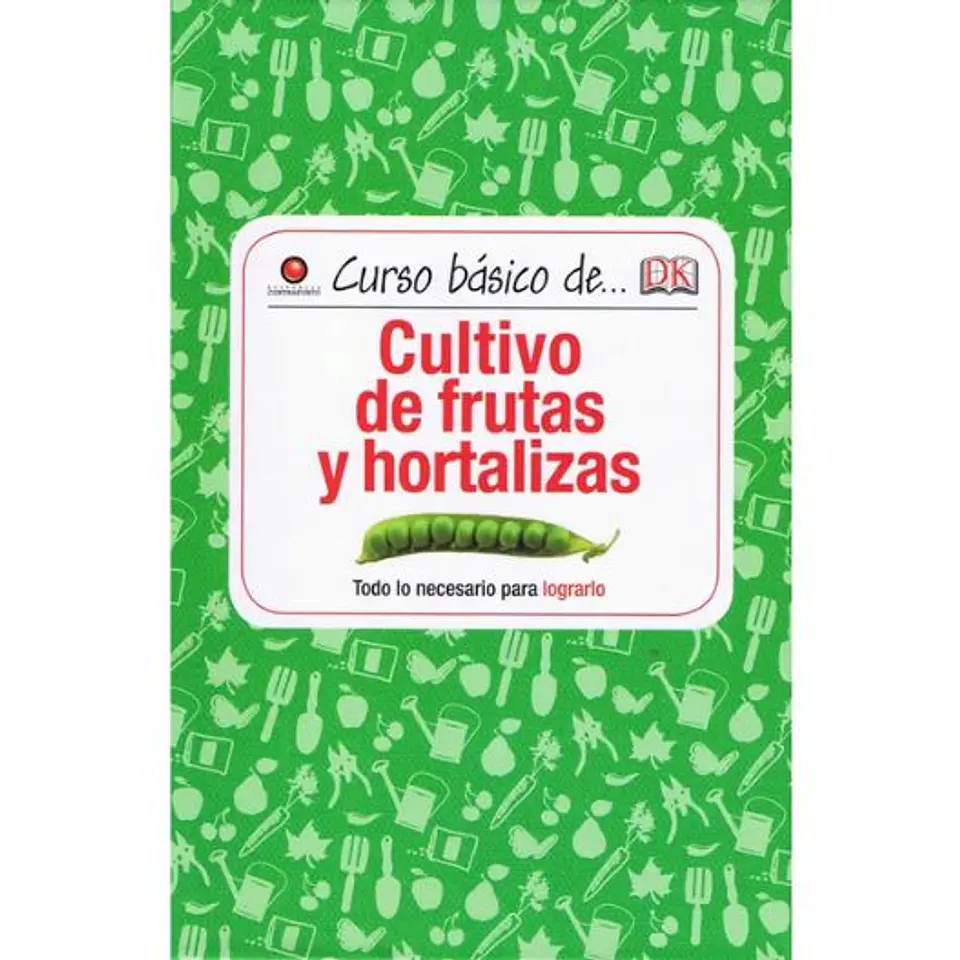 Curso Basico De. Cultivo De Frutas Y Hortalizas 1