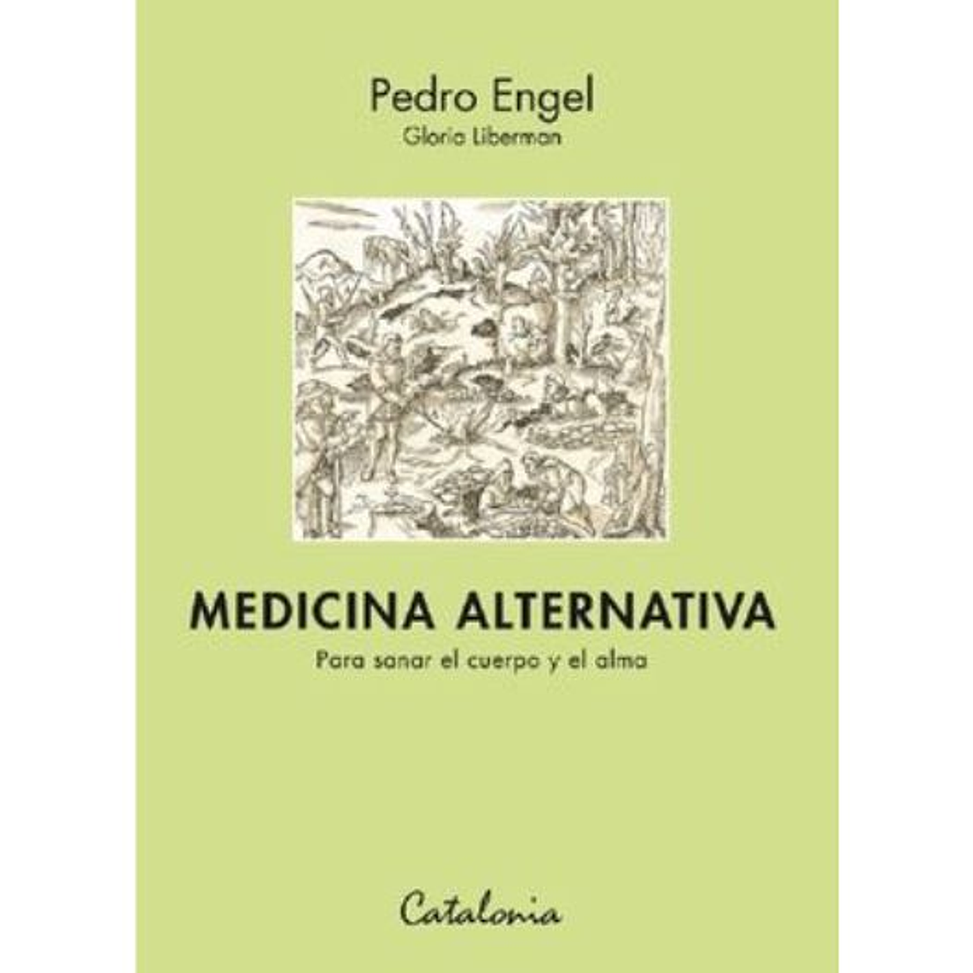 Medicina Alternativa. Para Sanar El Cuerpo Y El Alma 1