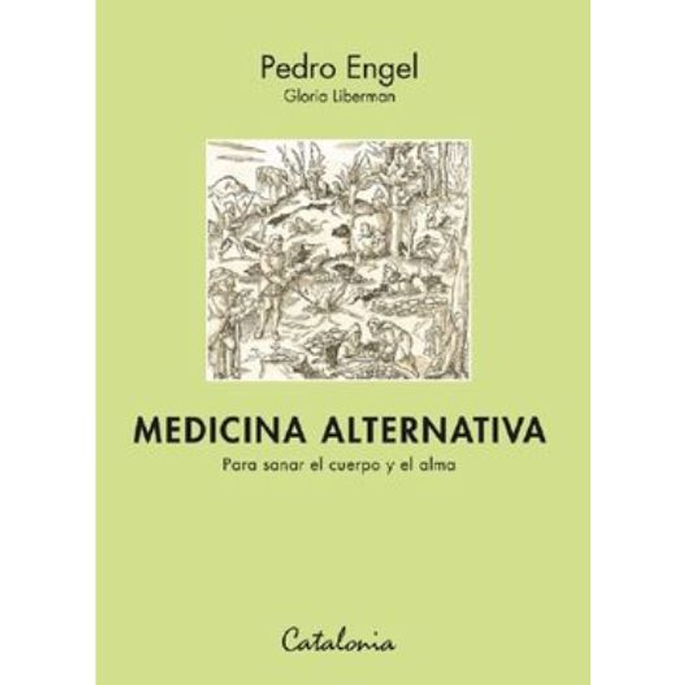Medicina Alternativa. Para Sanar El Cuerpo Y El Alma 1