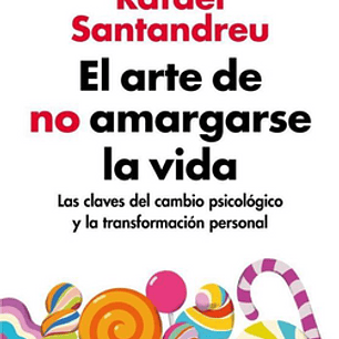 El Arte De No Amargarse La Vida