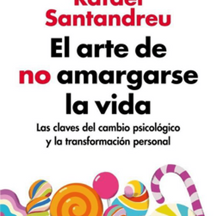 El Arte De No Amargarse La Vida 1