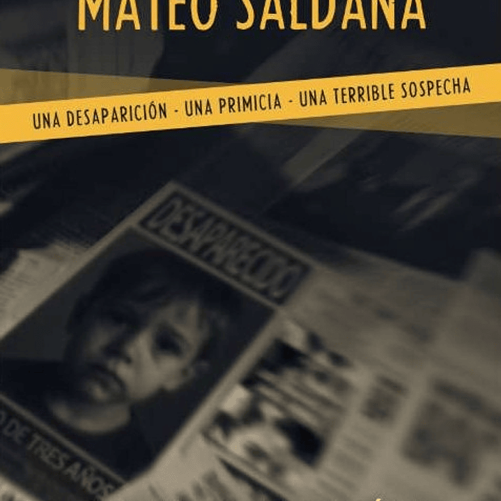 El Enigma Del Caso Mateo Saldaña 1