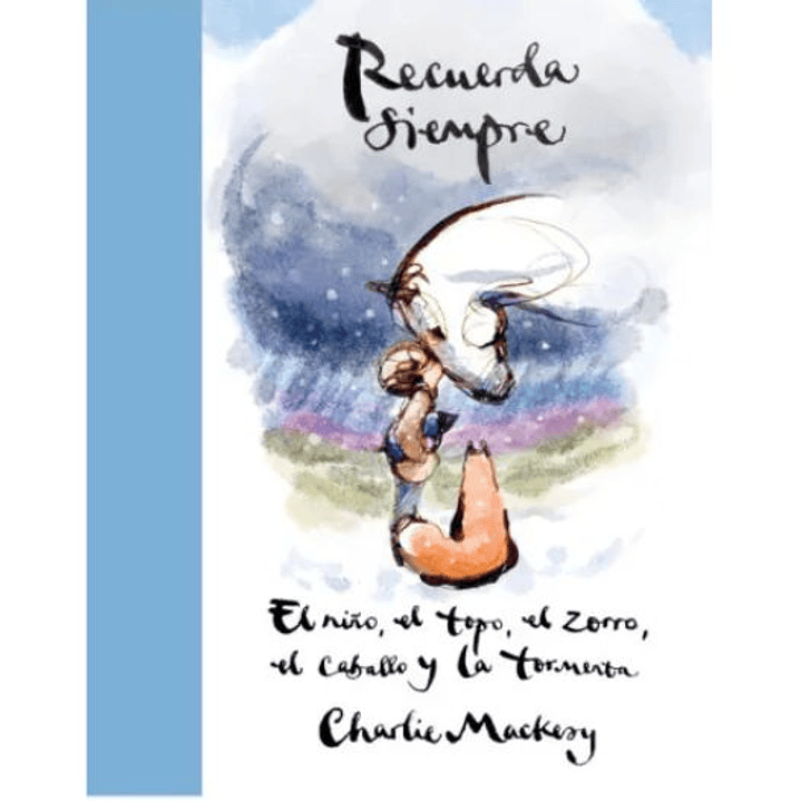 Recuerda Siempre. El Niño, El Topo, El Zorro, El Caballo Y La Tormenta. 1