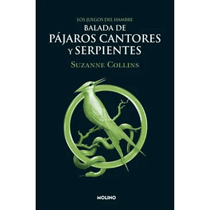 Los Juegos Del Hambre 4. Balada De Pajaros Cantores Y Serpientes