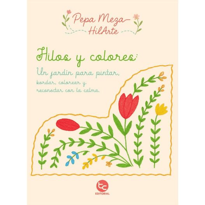 Hilos Y Colores. Un Jardín Para Pintar, Colorear Y Reconectar Con La Calma 1