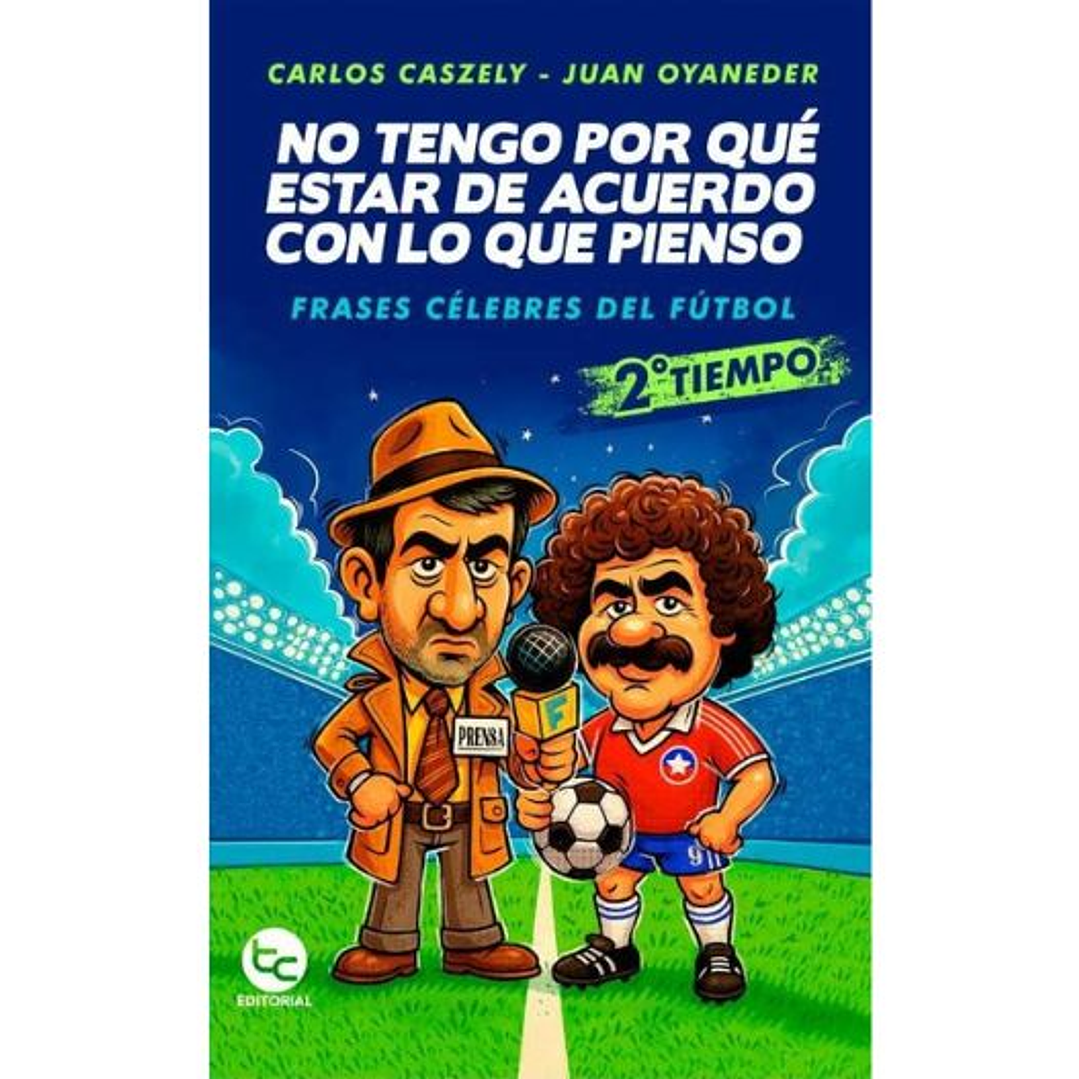 No Tengo Por Que Estar De Acuerdo Con Lo Que Pienso. Frases Celebres Del Futbol 1