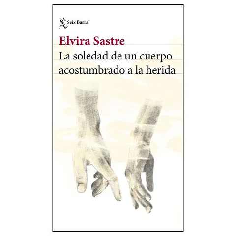 La Soledad De Un Cuerpo Acostumbrado A La Herida