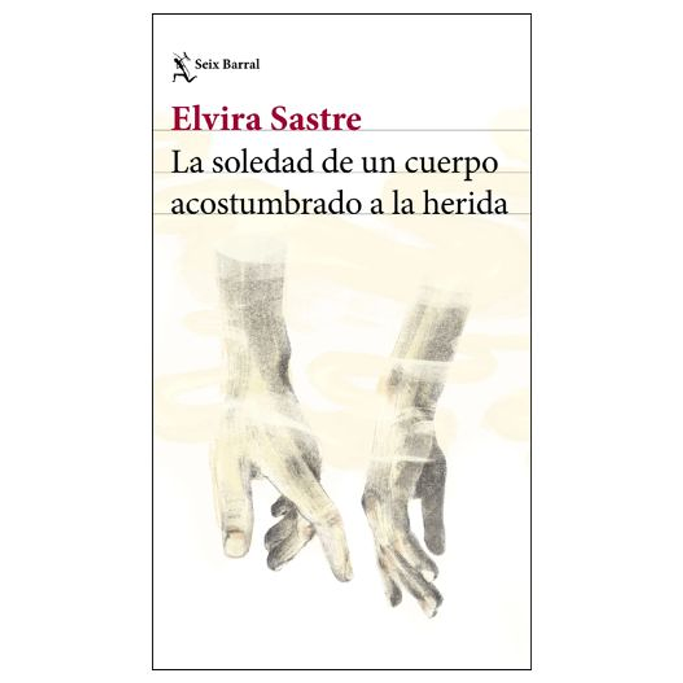 La Soledad De Un Cuerpo Acostumbrado A La Herida 1
