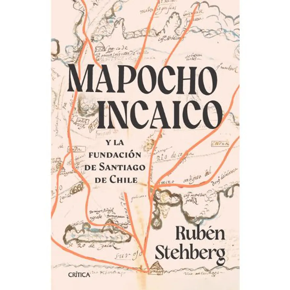 Mapocho Incaico Y La Fundacion De Santiago De Chile 1