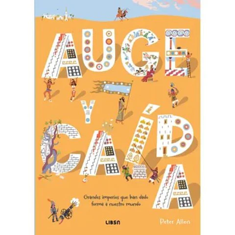 Auge Y Caida Grandes Imperios Que Han Dado Forma A Nuestro Mundo