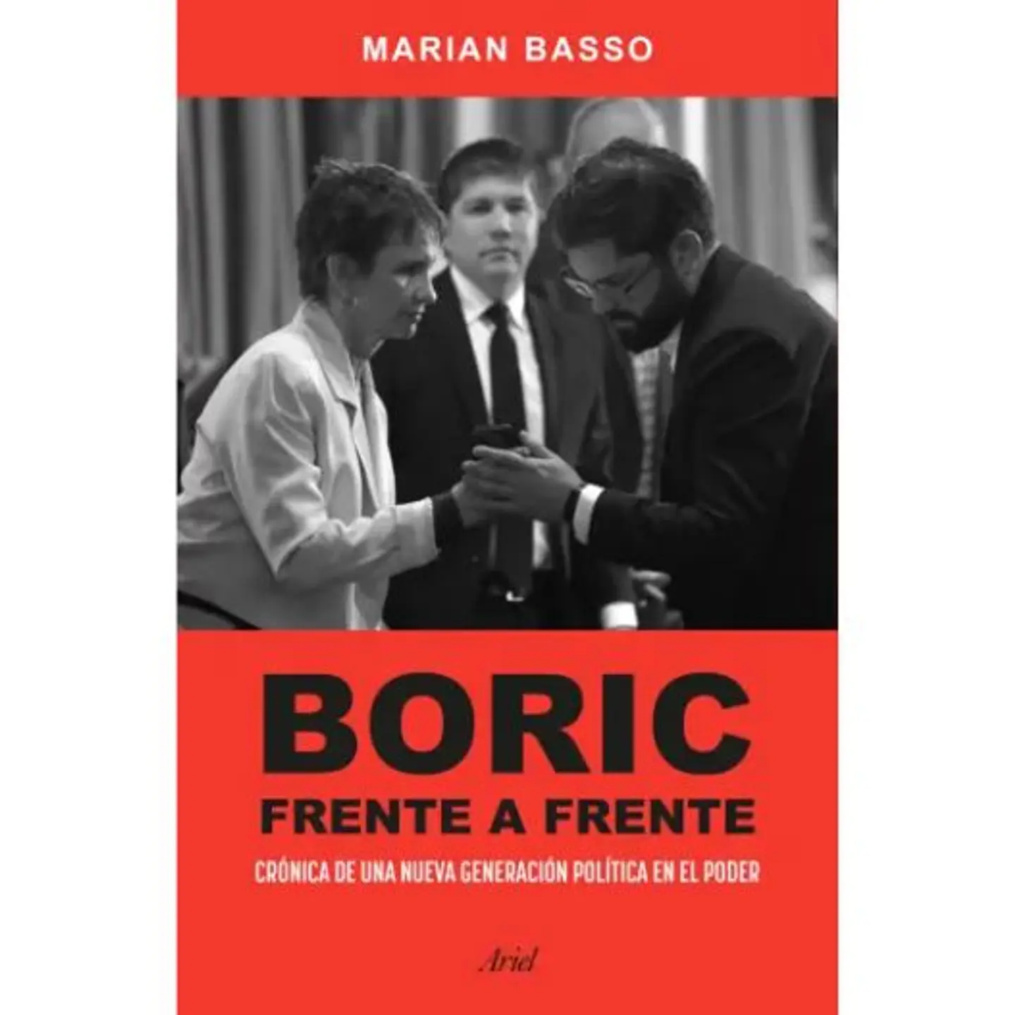 Boric Frente A Frente. Cronica De Una Nueva Generacion Politica En El Poder 1