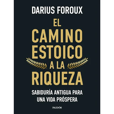 El Camino Estoico A La Riqueza