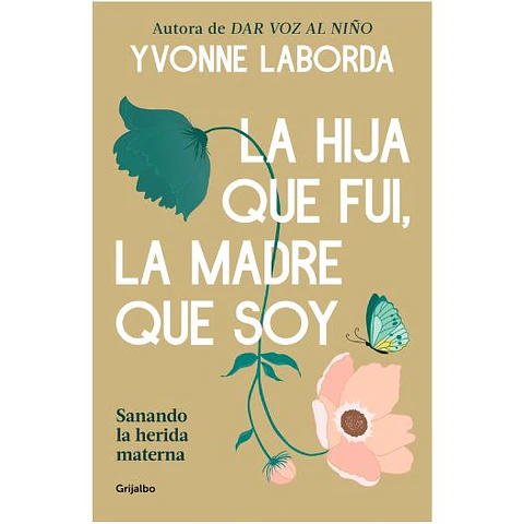 La Hija Que Fui La Madre Que Soy
