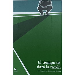 El Tiempo Te Dara La Razon, 100 Frases De Marcelo Bielsa