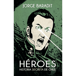 Heroes Historia Secreta De Chile