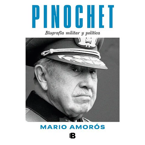 Pinochet Biografia Militar Y Politica