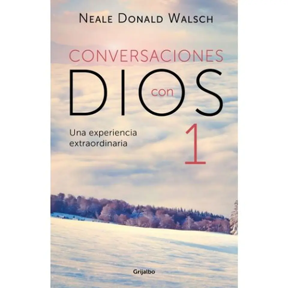 Conversaciones Con Dios 1. Una Experiencia Extraordinaria 1