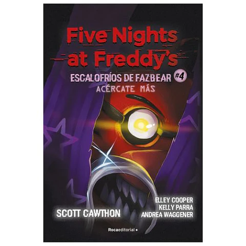 Five Nights At Freddy's - Escalofrios De Fazbear 4. Acercate Mas