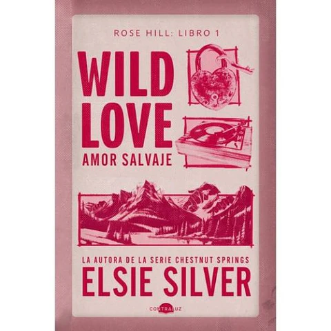 Rose Hill 1. Wild Love: Amor Salvaje