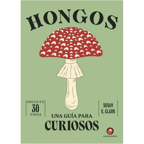 Una Guia Para Curiosos - Hongos