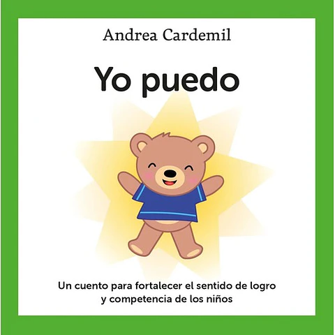 Yo Puedo: Un Cuento Para Fortalecer El Sentido De Logro Y Competencia De Los Niños
