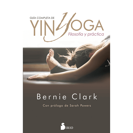  Guía completa de Yin Yoga. Filosofía y práctica