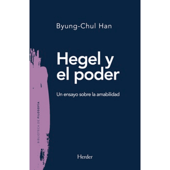 Hegel Y El Poder, Un Ensayo Sobre La Amabilidad