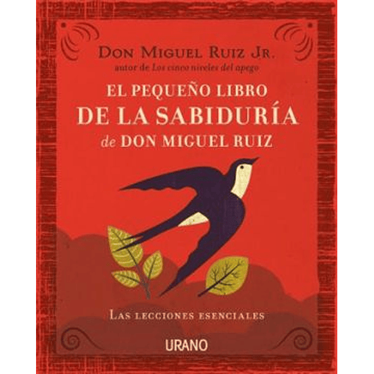 El Pequeno Libro De La Sabiduria De Don Miguel Ruiz