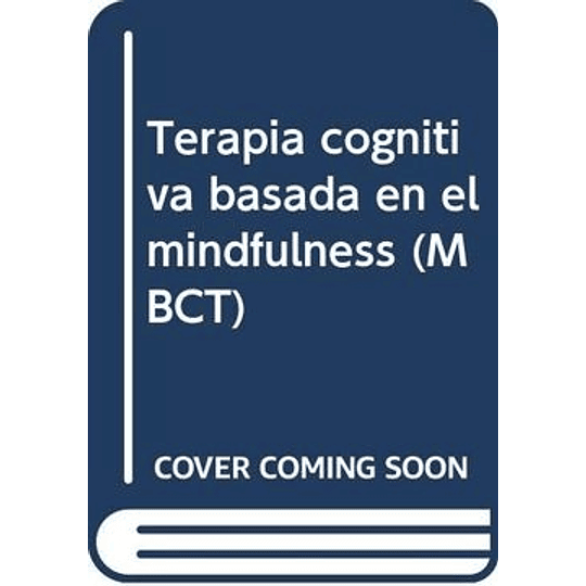 Terapia Cognitiva Basada En El Mindfulness Mbct