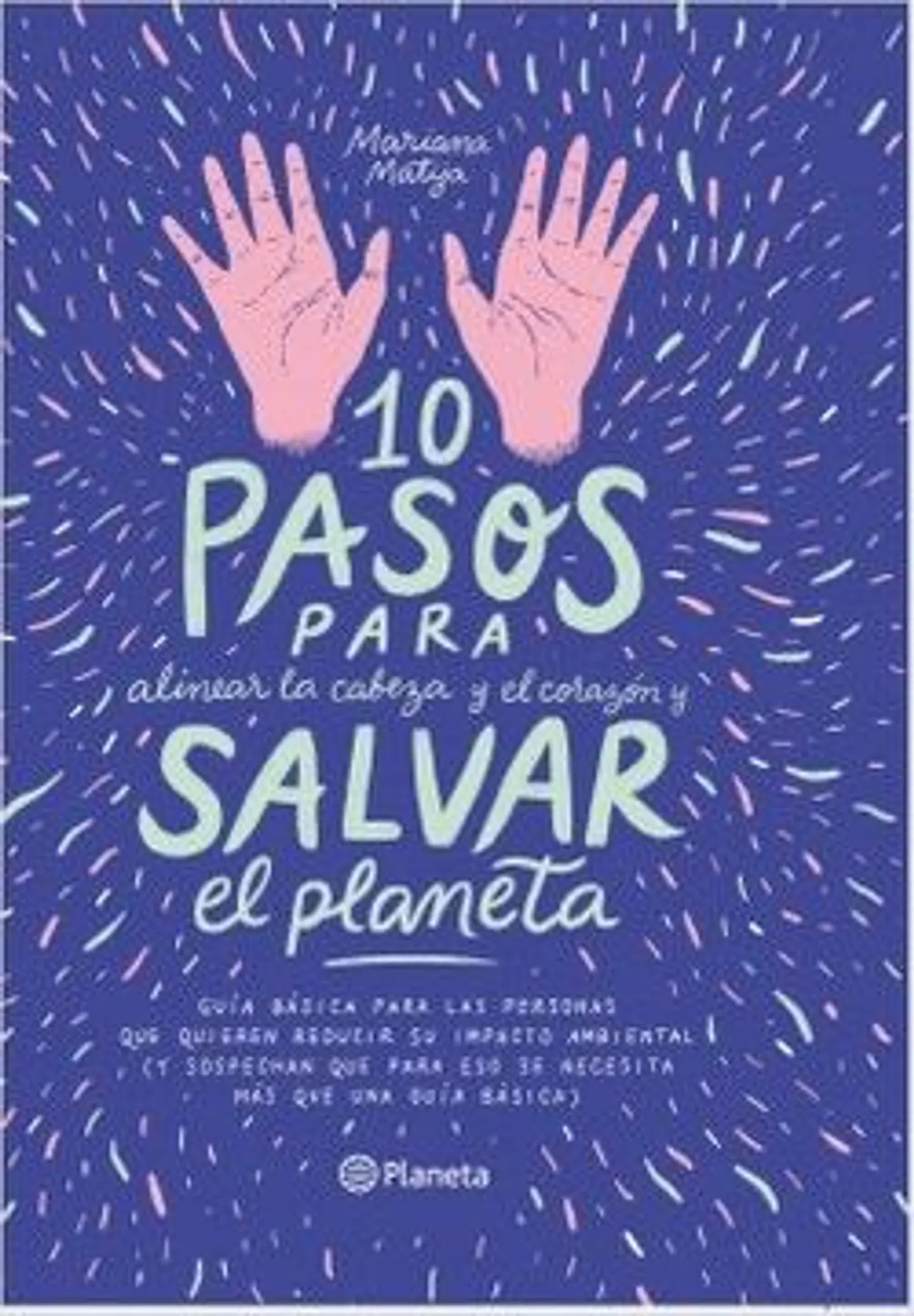 10 Pasos Para Alinear La Cabeza Y El Corazon Y Salvar El Planeta 1
