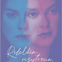 Rebeldia, Resistencia, Amor