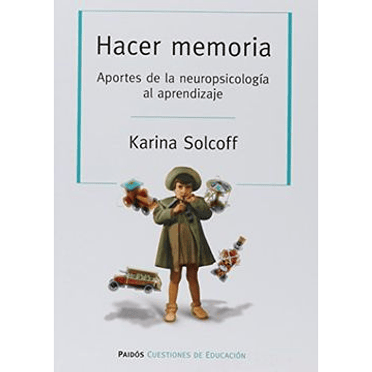 Hacer Memoria, Aportes De La Neuropsicologia Al Aprendizaje