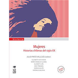 Mujeres   Historias Chilenas Del Siglo Xx