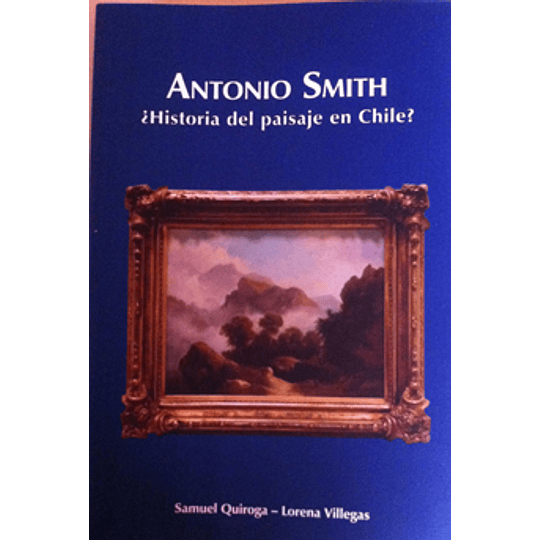 Antonio Smith ¿Historia Del Paisaje De Chile?