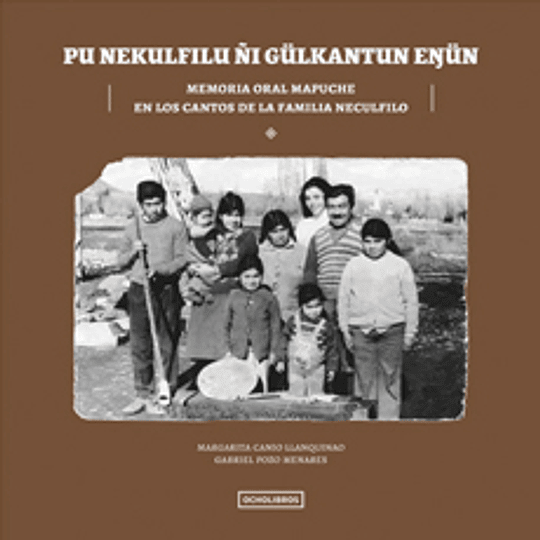 Memoria Oral Mapuche En Los Cantos De La Familia Neculfilo