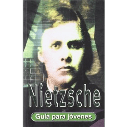 Nietzsche : Guia Para Jovenes