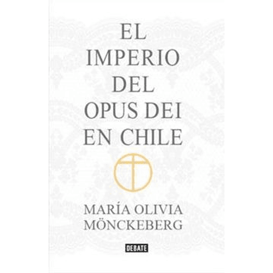 El Imperio Del Opus Dei En Chile