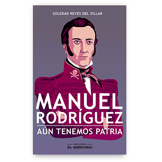 Manuel Rodriguez Aun Tenemos Patria