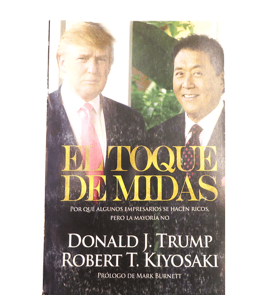 El toque de Midas  Robert T. Kiyosaki  Donald J. Trump 